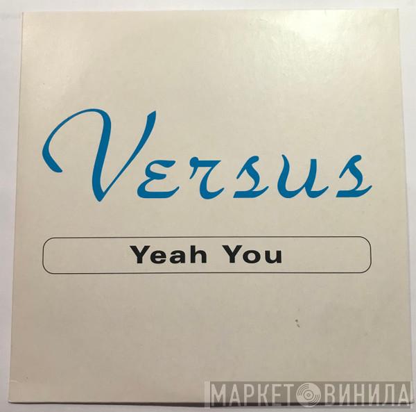 Versus - Yeah You