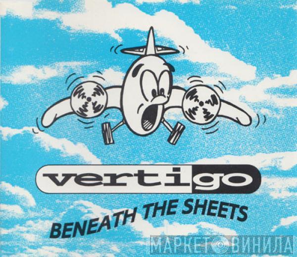  Vertigo   - Beneath The Sheets