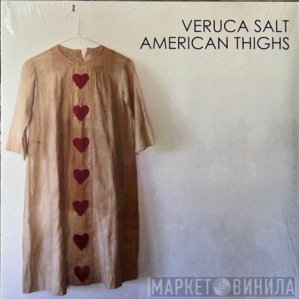 Veruca Salt - American Thighs
