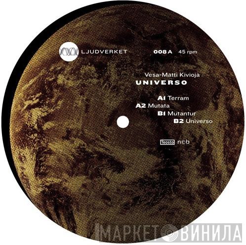 Vesa-Matti Kivioja - Universo