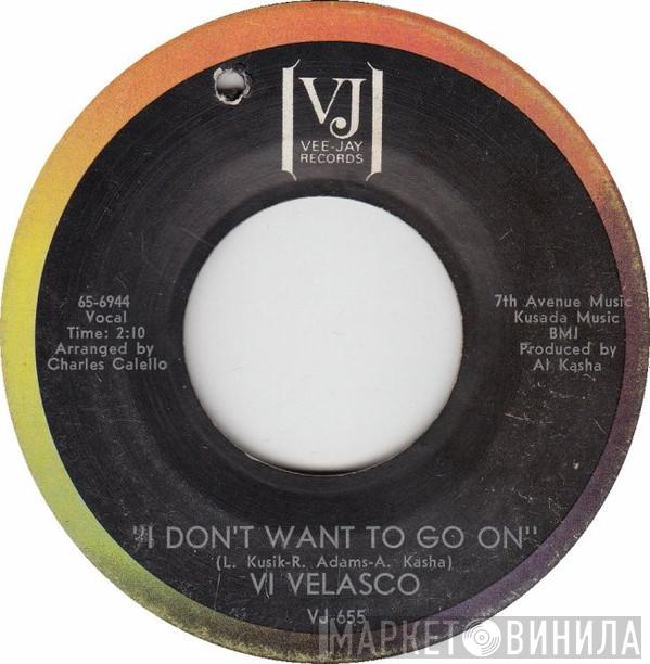 Vi Velasco - I Don't Want To Go On