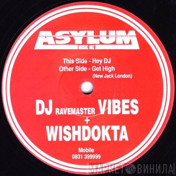  Vibes & Wishdokta  - Hey DJ / Get High (New Jack London)