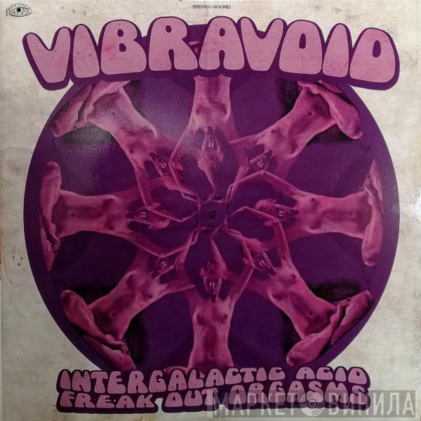 Vibravoid - Intergalactic Acid Freak Out Orgasms