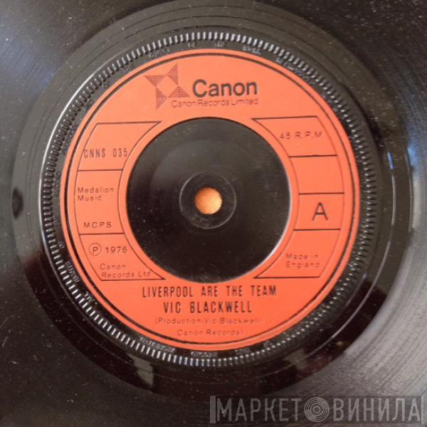 Vic Blackwell - Liverpool Are The Team