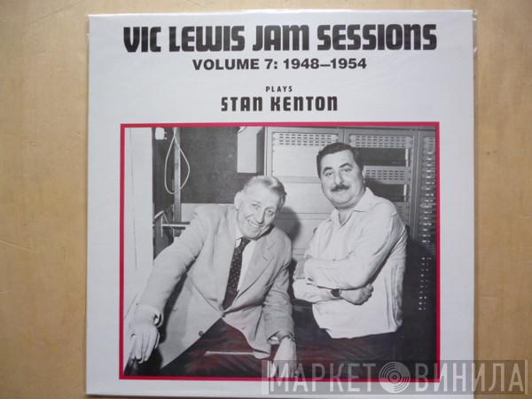 Vic Lewis - Vic Lewis Jam Sessions Volume 7: 1948-1954 - Plays Stan Kenton -