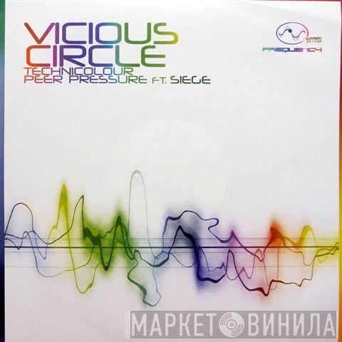 Vicious Circle  - Technicolour / Peer Pressure