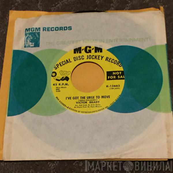 Victor Brady - I've Got The Urge To Move / You Got Me