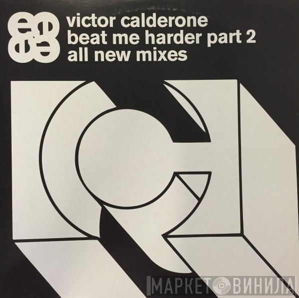 Victor Calderone - Beat Me Harder Part 2