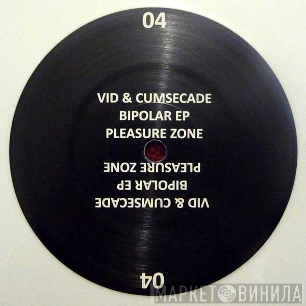 Vid , Cumsecade - Bipolar EP