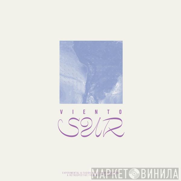  - Viento Sur - Experimental & Fusion Music from Argentina, A Retrospective from Melopea Discos
