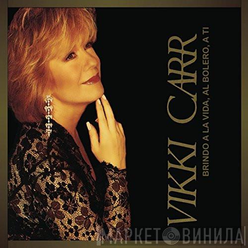  Vikki Carr  - Brindo A La Vida, Al Bolero, A Ti