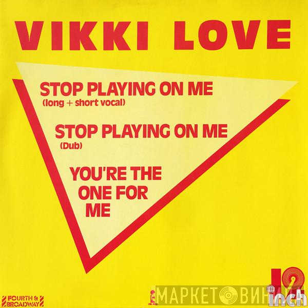  Vikki Love  - Stop Playing On Me