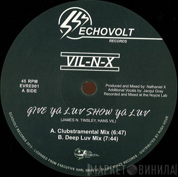 Vil-N-X - Give Ya Luv Show Ya Luv