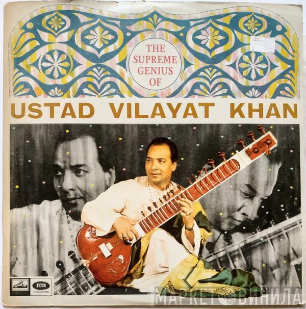 Vilayat Khan - The Supreme Genius Of Ustad Vilayat Khan