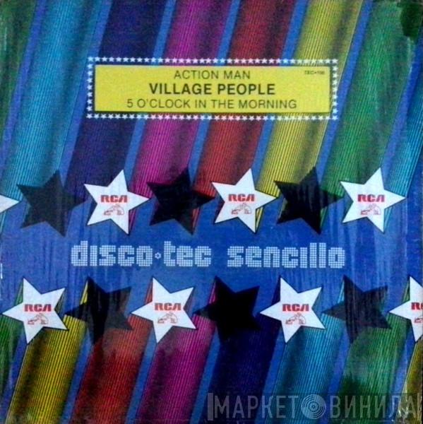  Village People  - Action Man / 5 O'Clock  In The Morning