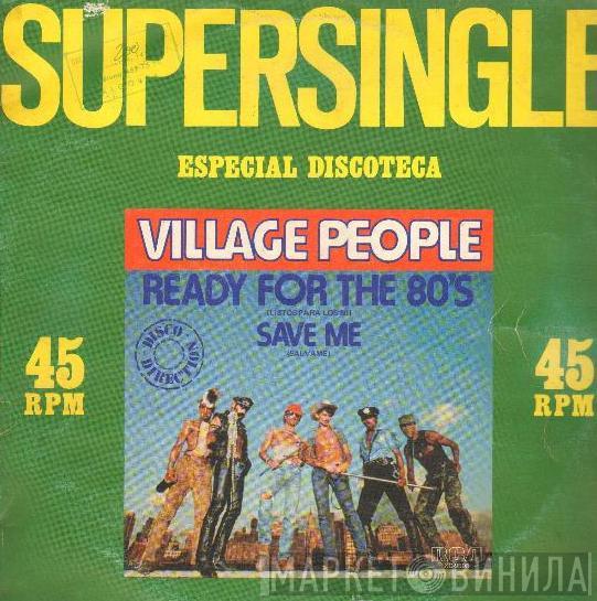 Village People  - Ready For The 80's / Save Me