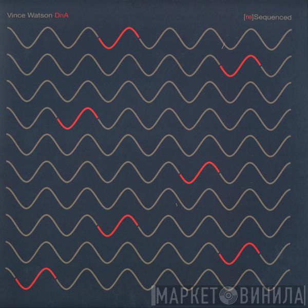 Vince Watson - DnA (re)Sequenced