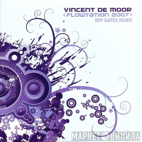  Vincent De Moor  - Flowtation 2007 (Roy Gates Remix)