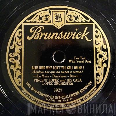  Vincent Lopez And His Orchestra  - Blue Bird Why Don't You Call On Me? / My Angel