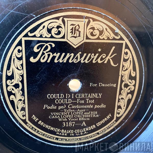  Vincent Lopez And His Orchestra  - Could I? I Certainly Could / Show That Fellow The Door