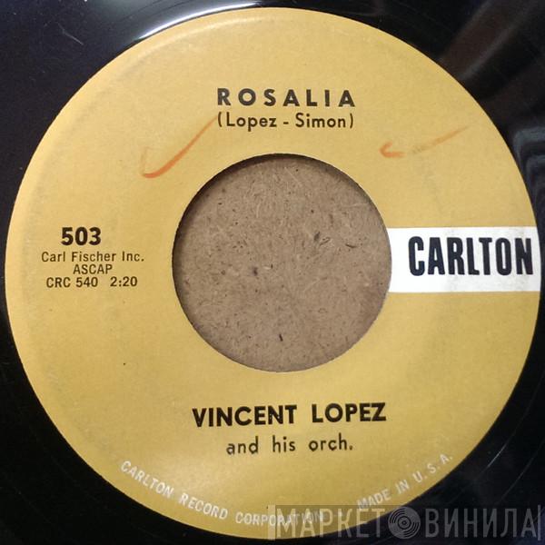  Vincent Lopez And His Orchestra  - Rosalia / Nola