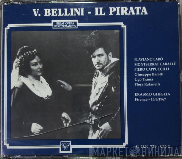 , Vincenzo Bellini , Flaviano Labò , Montserrat Caballé , Piero Cappuccilli , Giuseppe Baratti , Ugo Trama , Flora Rafanelli e Orchestra Del Maggio Musicale Fiorentino , Coro Del Maggio Musicale Fiorentino  Erasmo Ghiglia  - Il Pirata