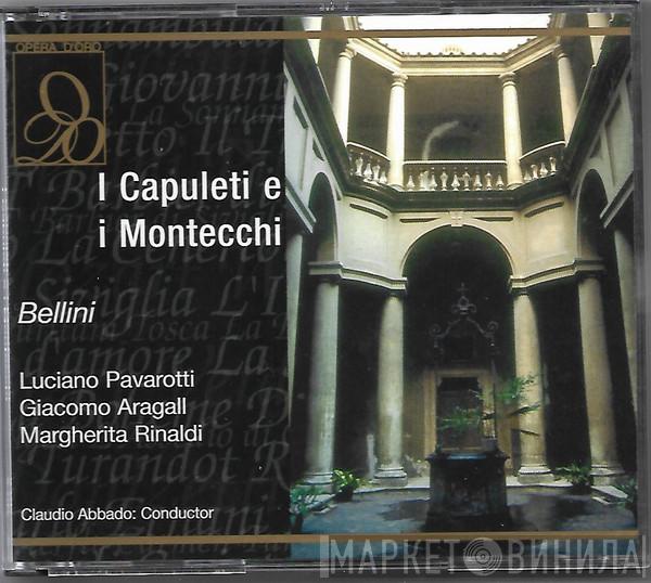 , Vincenzo Bellini , Luciano Pavarotti , Giacomo Aragall , Margherita Rinaldi  Claudio Abbado  - I Capuleti e i Montecchi