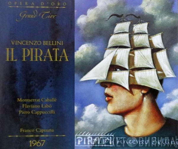 Vincenzo Bellini, Montserrat Caballé, Flaviano Labò, Piero Cappuccilli, Franco Capuana - Il Pirata