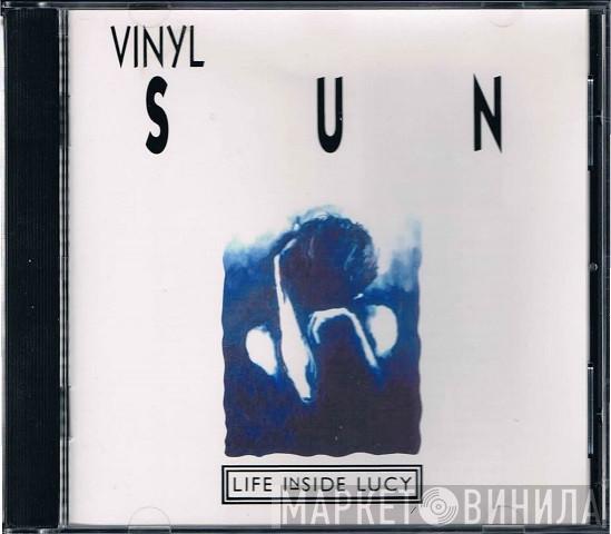 Vinyl Sun - Life Inside Lucy