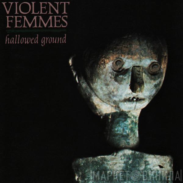 Violent Femmes - Hallowed Ground