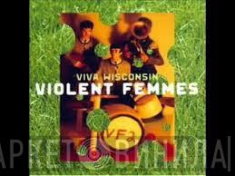 Violent Femmes - Viva Wisconsin (Live)