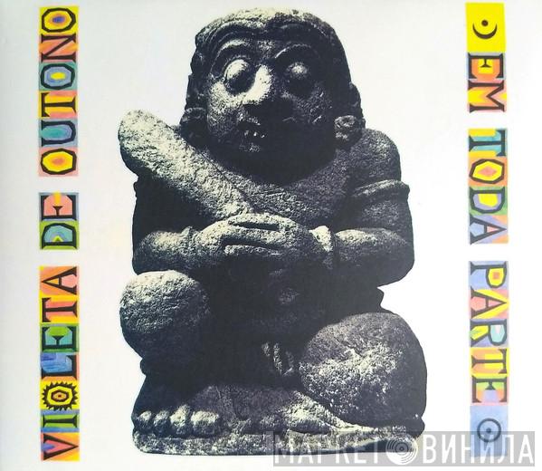 Violeta De Outono - Em Toda Parte