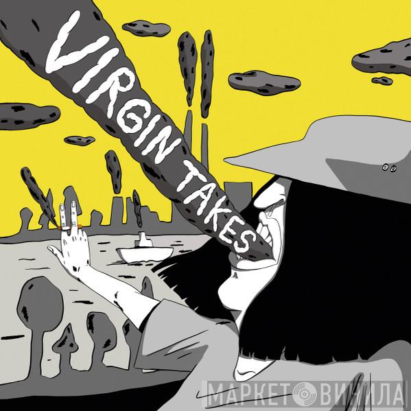 Virgin Takes - Virgin Takes