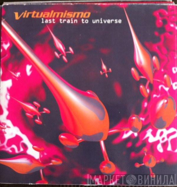  Virtualmismo  - Last Train To Universe