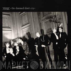  Visage  - The Damned Don't Cry