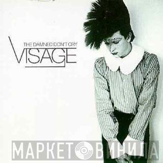  Visage  - The Damned Don't Cry