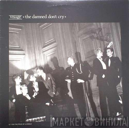  Visage  - The Damned Don't Cry