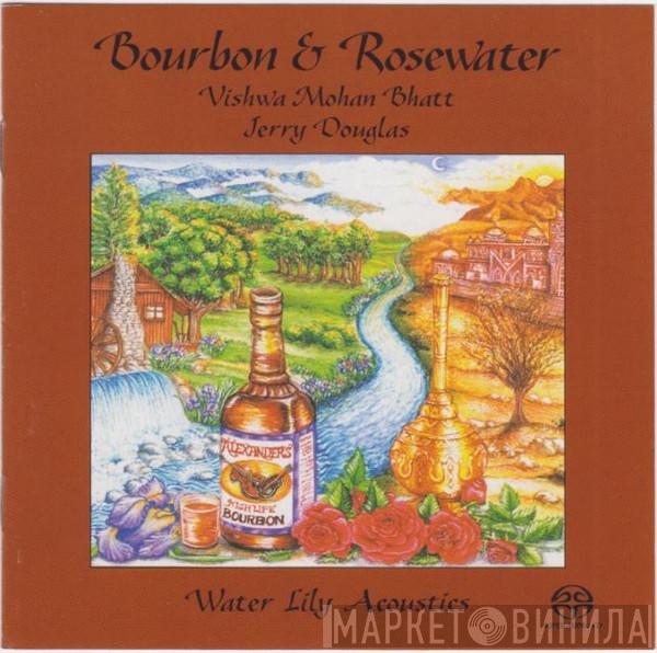 , Vishwa Mohan Bhatt , Jerry Douglas  Edgar Meyer  - Bourbon & Rosewater
