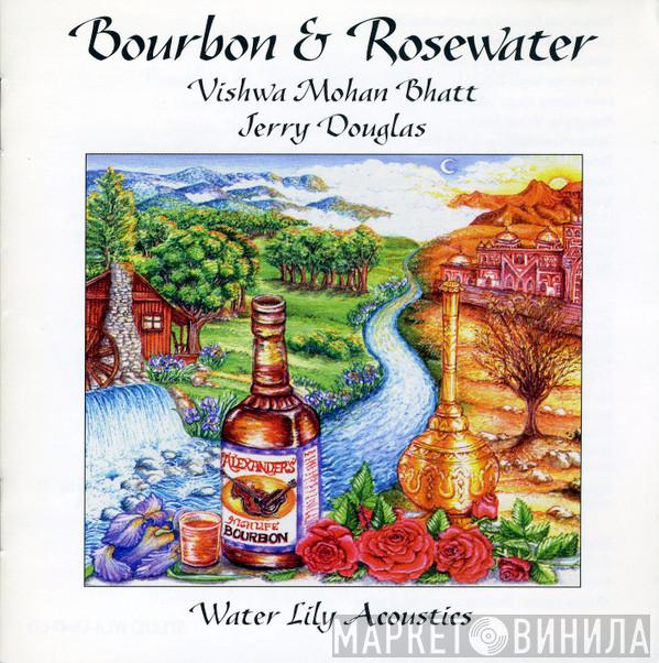 , Vishwa Mohan Bhatt , Jerry Douglas  Edgar Meyer  - Bourbon & Rosewater