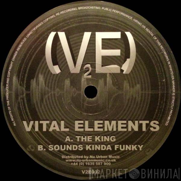 Vital Elements - The King / Sounds Kinda Funky