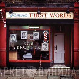  Viva Brother  - Famous First Words