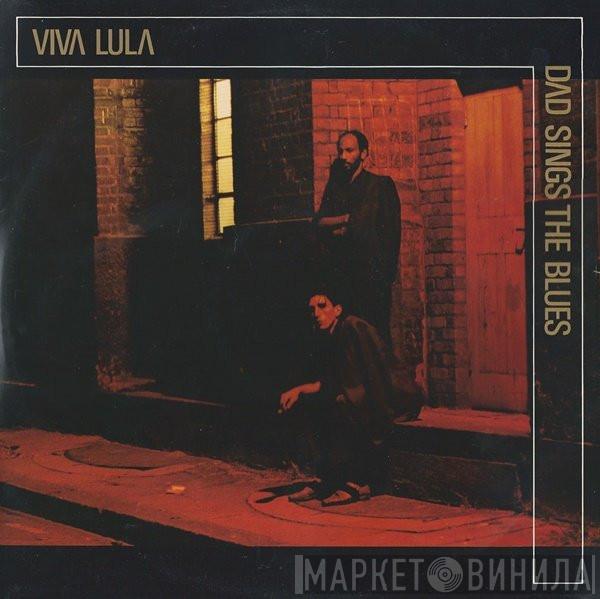 Viva Lula - Dad Sings The Blues