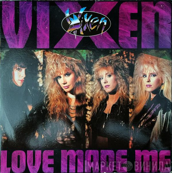 Vixen  - Love Made Me
