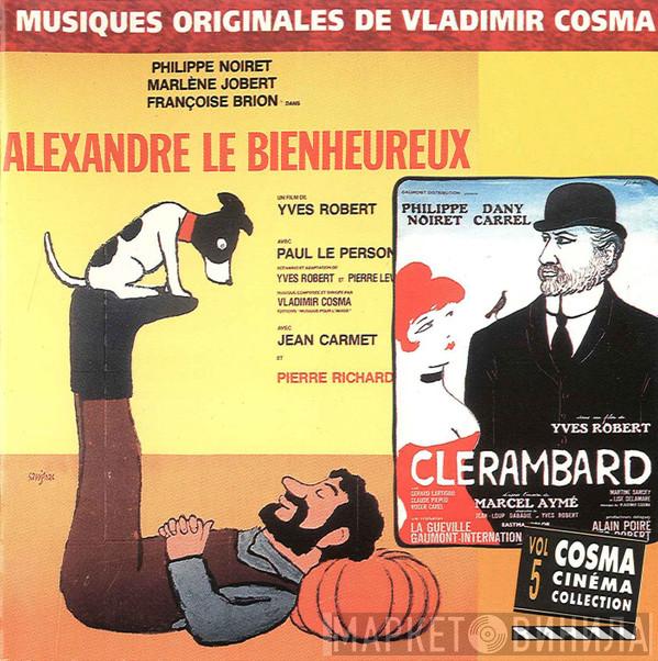  Vladimir Cosma  - Alexandre Le Bienheureux / Clérambard
