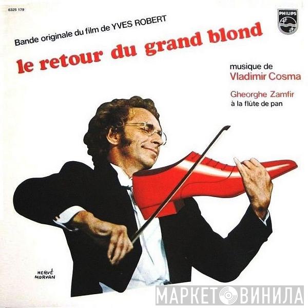 - Vladimir Cosma  Gheorghe Zamfir  - Le Retour Du Grand Blond
