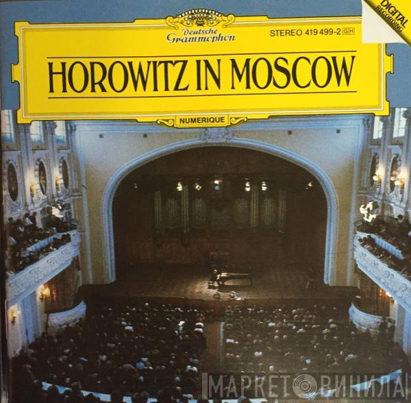 Vladimir Horowitz - Horowitz In Moscow
