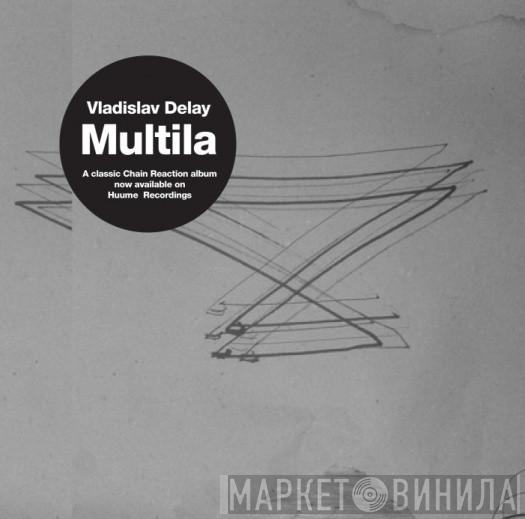 Vladislav Delay - Multila
