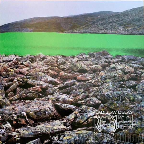 Vladislav Delay - Rakka II