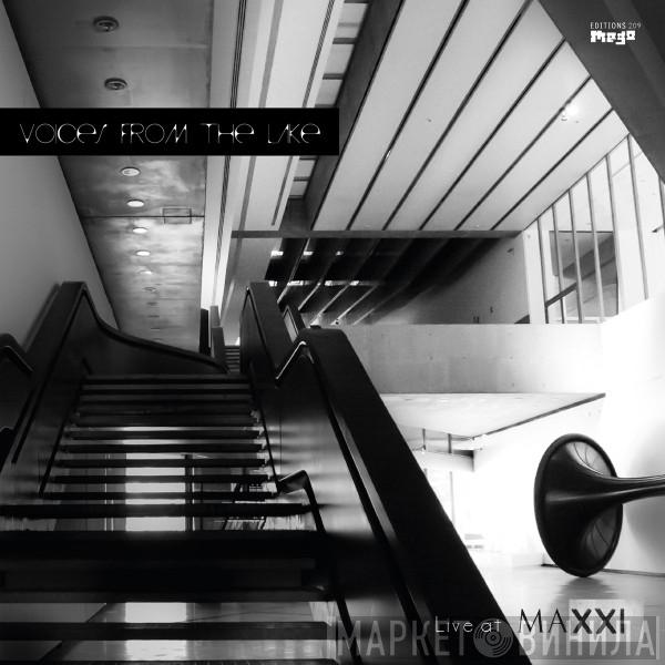Voices From The Lake - Live At Maxxi