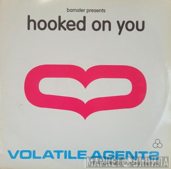 Volatile Agents  - Hooked On You